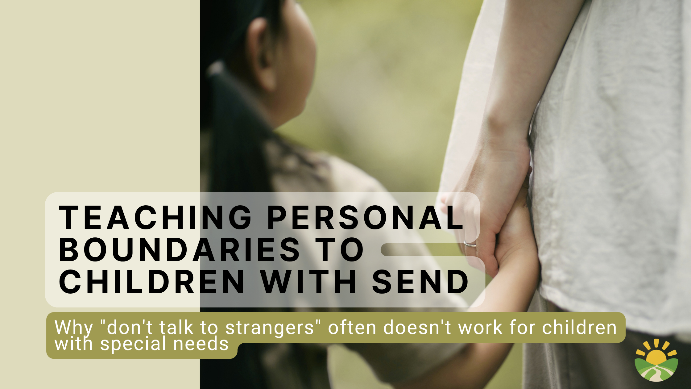 A child holding an adult's hand outdoors, with the title Teaching personal boundaries to children with SEND.